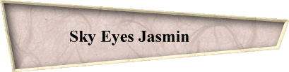 Sky Eyes Jasmin       
